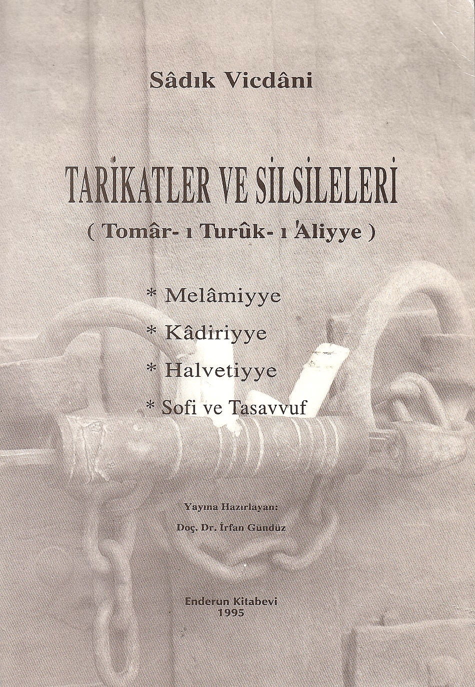 Tarikatler ve Silsileleri (Tomar-i Turuk-i 'Aliyye), Melamiyye, Kadiriyye, Halvetiyye, Sofi ve Tasavvuf.