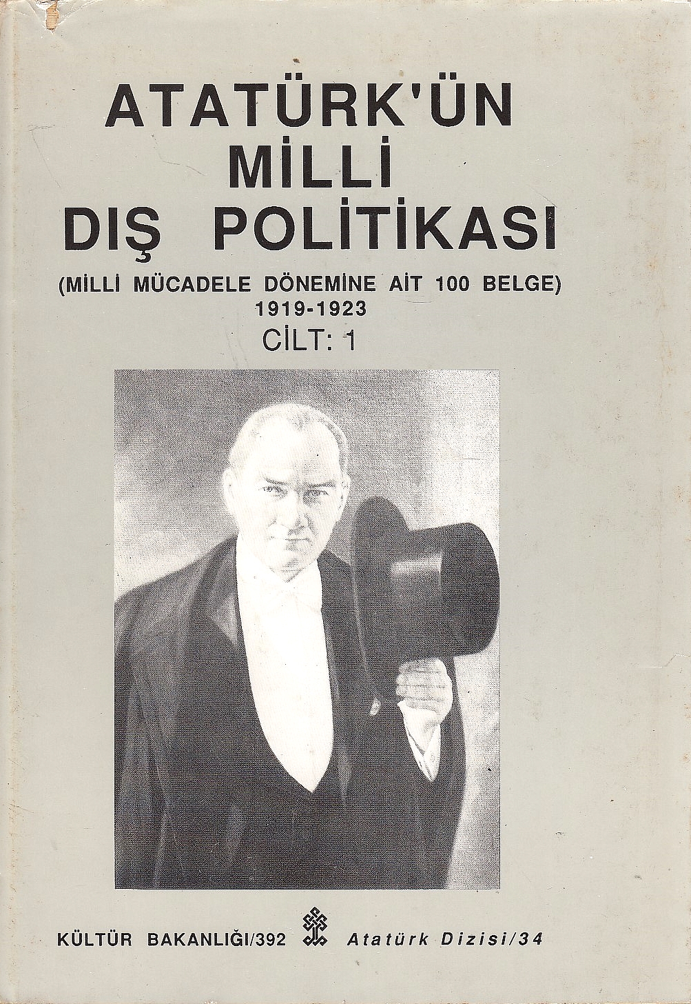 Atatürk'ün Milli Dis Politikasi : Cumhuriyet dönemine ait 100 belge, 1919-1923.