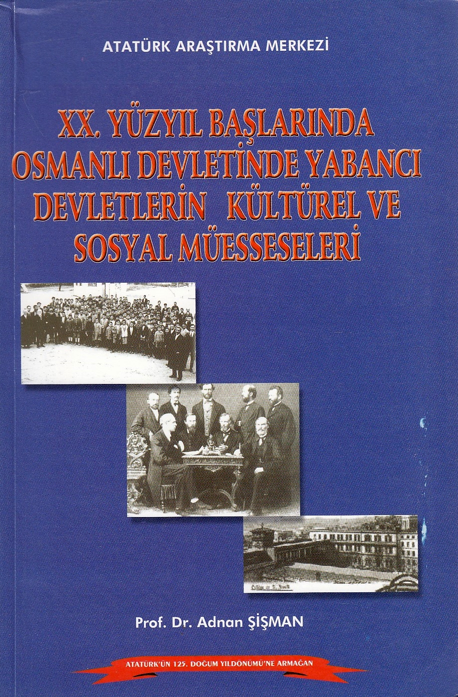 XX. Yüzyıl Baslarinda Osmanli Devleti'nde Yabancı Devletlerin Kültürel ve Sosyal Müesseseleri.