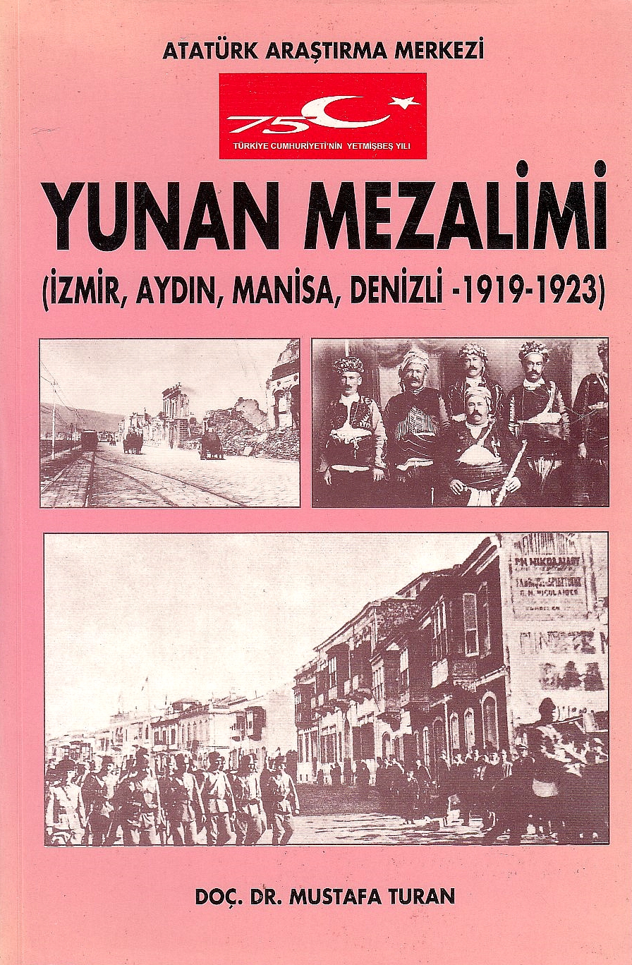 Yunan Mezalimi : Izmir, Aydın, Manisa, Denizli, 1919-1923.