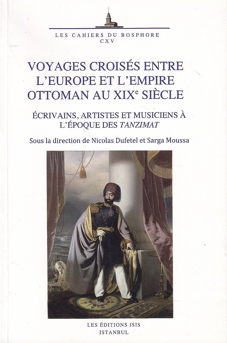 Voyages Croisés Entre l'Europe et l'Empire Ottoman au XIXe siècle : écrivains, artistes et musiciens à l'epoque des Tanzimat.