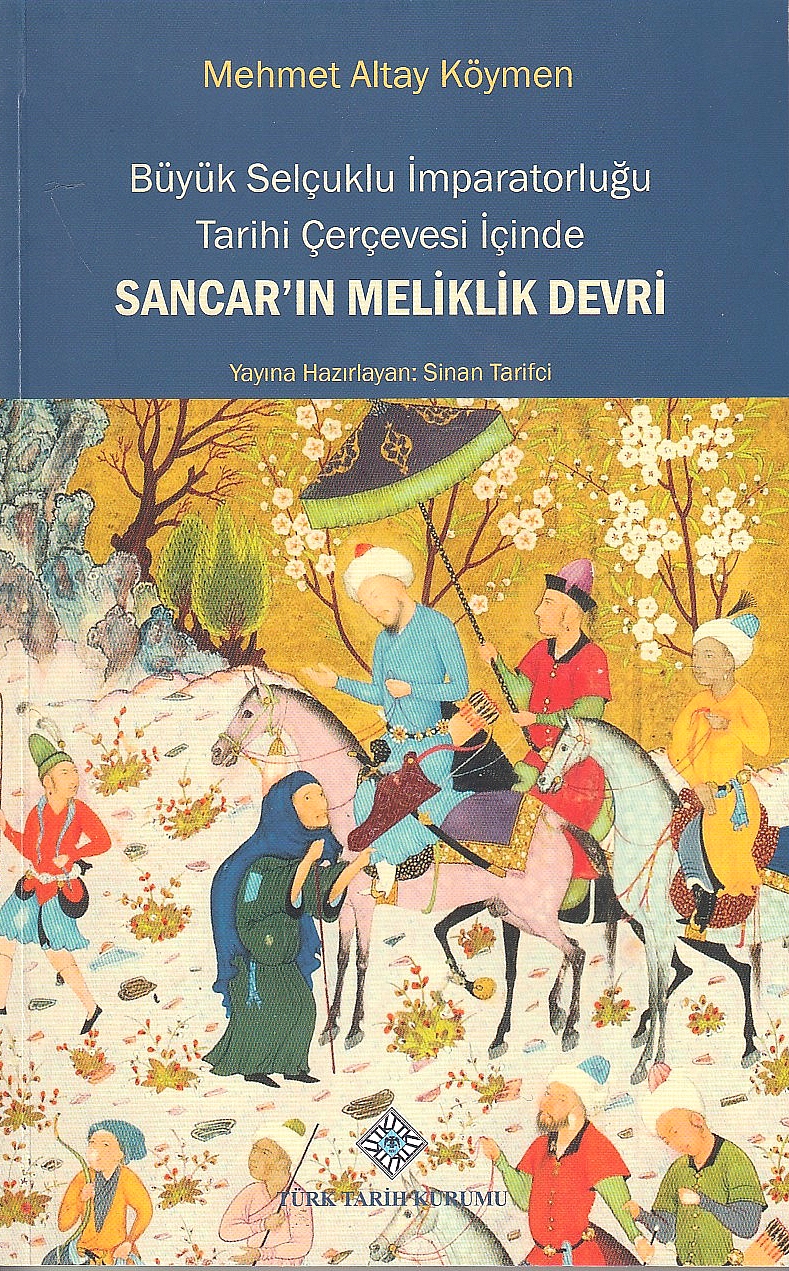 Büyük Selçuklu Imparatorlugu Tarihi Çerçevesi Içinde: Sancar'in Meliklik Devri.