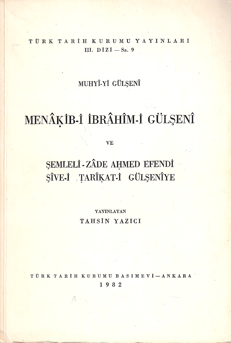 Menakib-i Ibrahim-i Gülseni, ve Semleli-zade Ahmed Efendi Sive-i Tarikat-e Gülseniye.