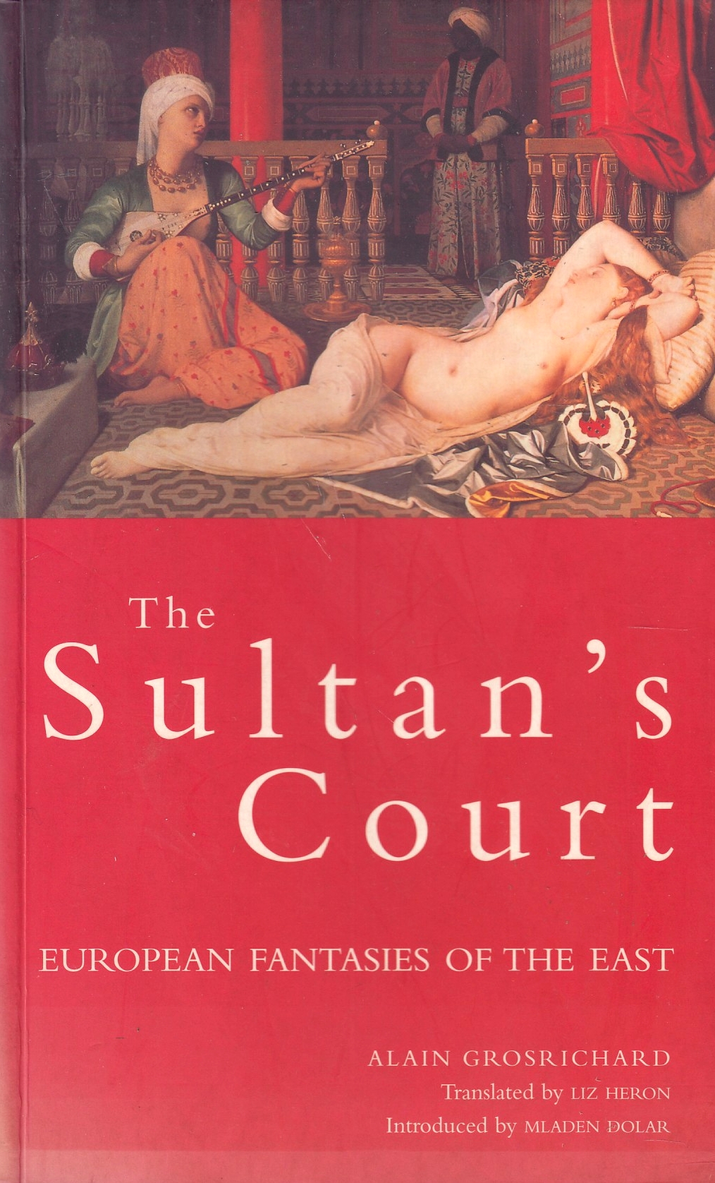 The Sultan's Court: European fantasies of the East. The Sultan's Court: European fantasies of the East.