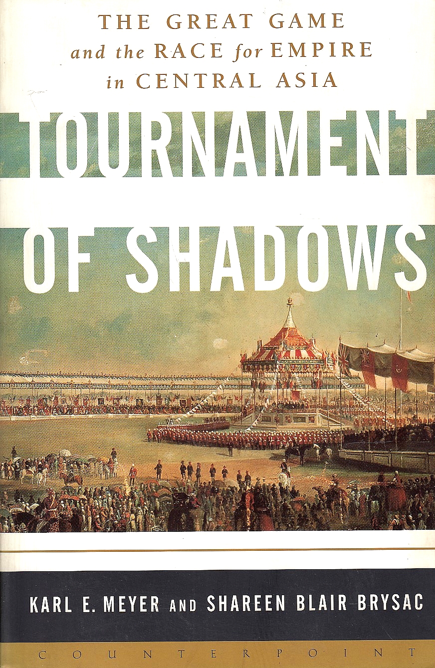 Tournament of Shadows : the great game and race for empire in Central Asia