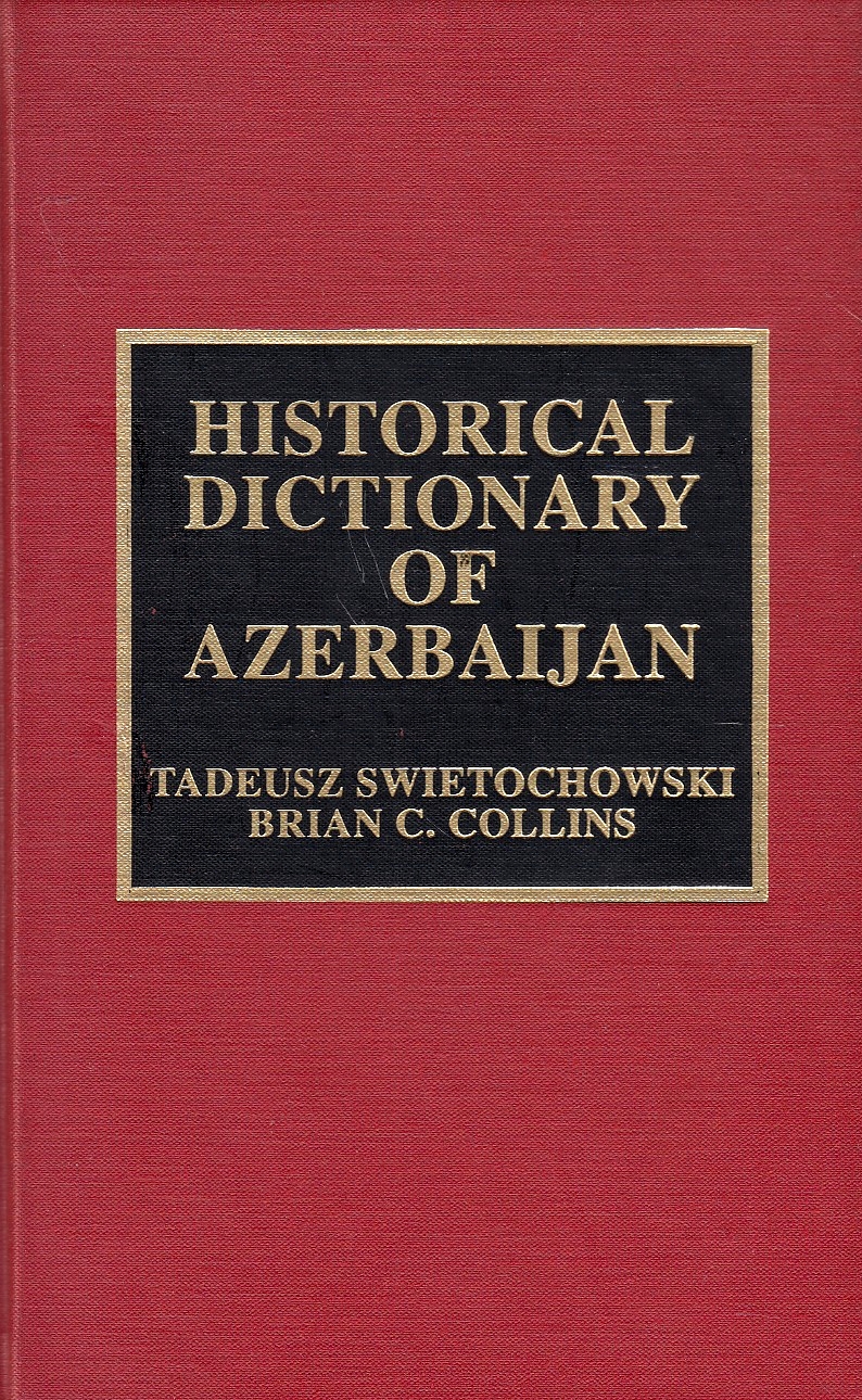 Historical Dictionary of Azerbaijan.