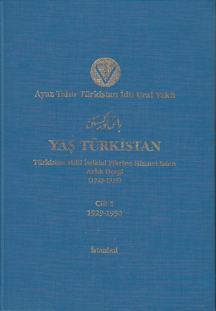 Yas Türkistan: Türkistan milli istiklal fikrige xizmet etuvçi ayliq mecmu'a. 1. Cilt: (1-13. say.ilar), 1929-1930