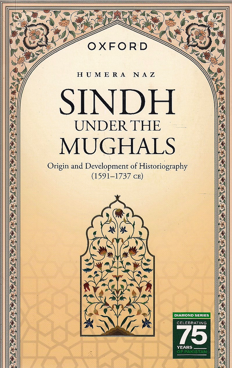 Sindh under the Mughals: origin and development of historiography (1591-1737 CE).