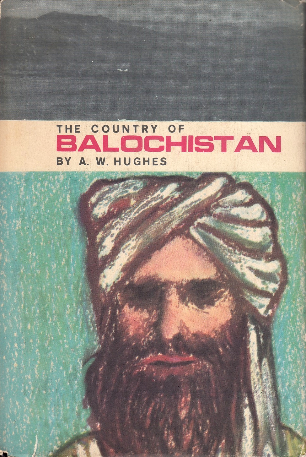 The Country of Balochistan: its geography, topography, ethnology and history.  The Country of Balochistan: its geography, topography, ethnology and history.