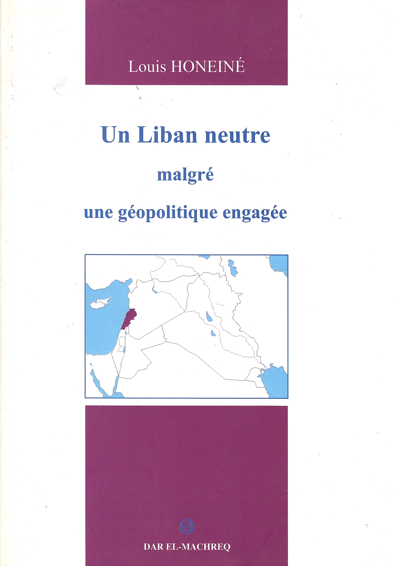 Un Liban Neutre, malgré une géopolitique engagée Un Liban Neutre, malgré une géopolitique engagée