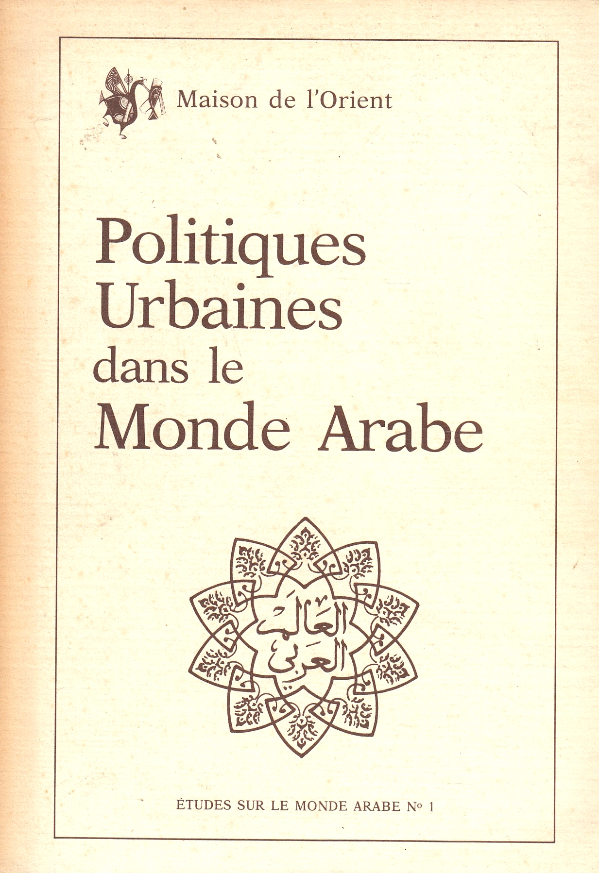 Politiques Urbaines dans le Monde Arabe: Politiques Urbaines dans le Monde Arabe: