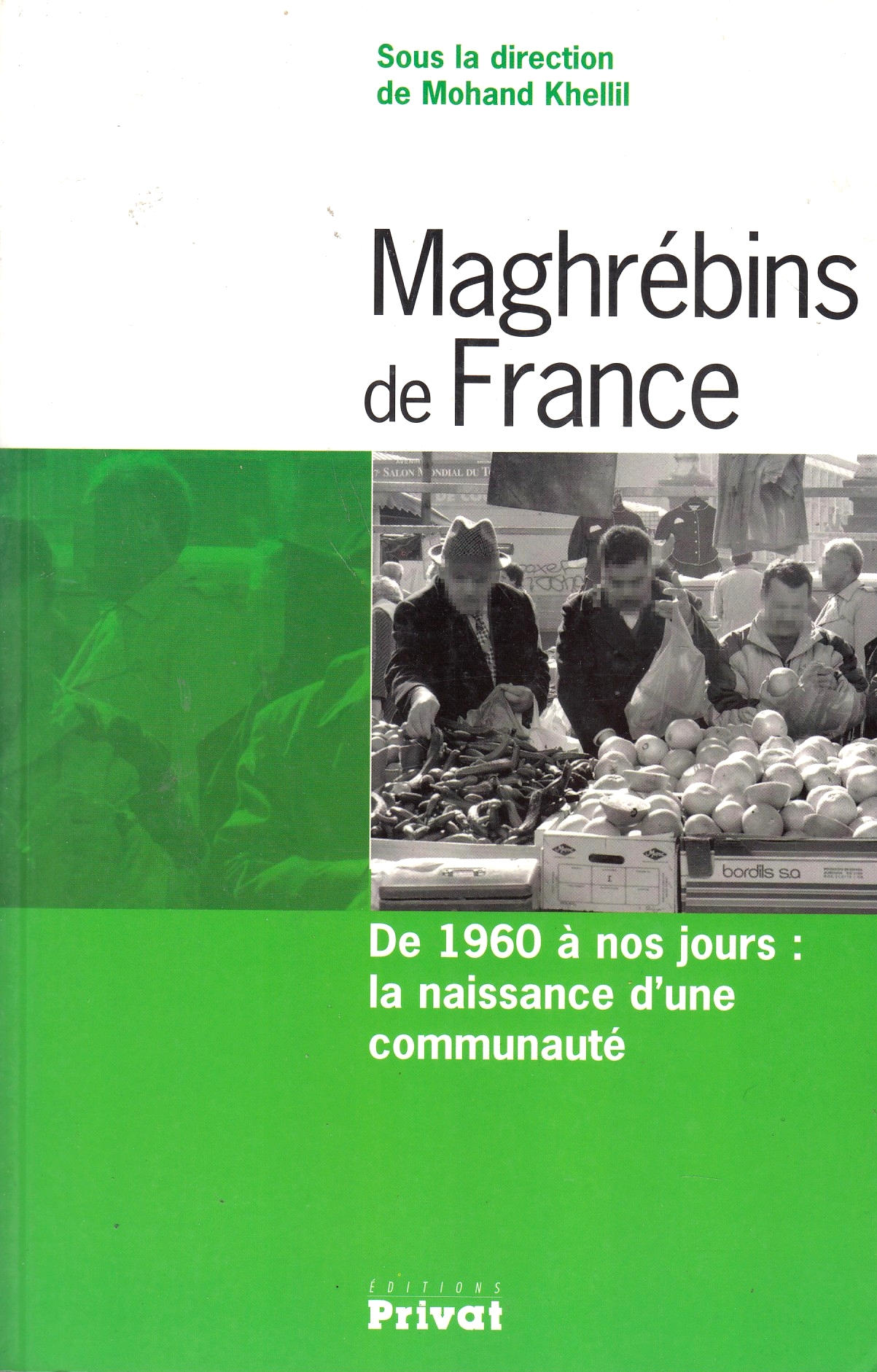 Maghrébins de France : de 1960 à nos jours, la naissance d'une communauté Maghrébins de France : de 1960 à nos jours, la naissance d'une communauté