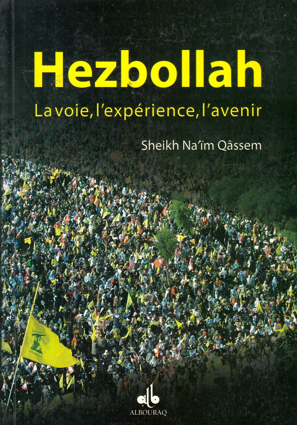 Hezbollah: la voie, l'expérience, l'avenir Hezbollah: la voie, l'expérience, l'avenir