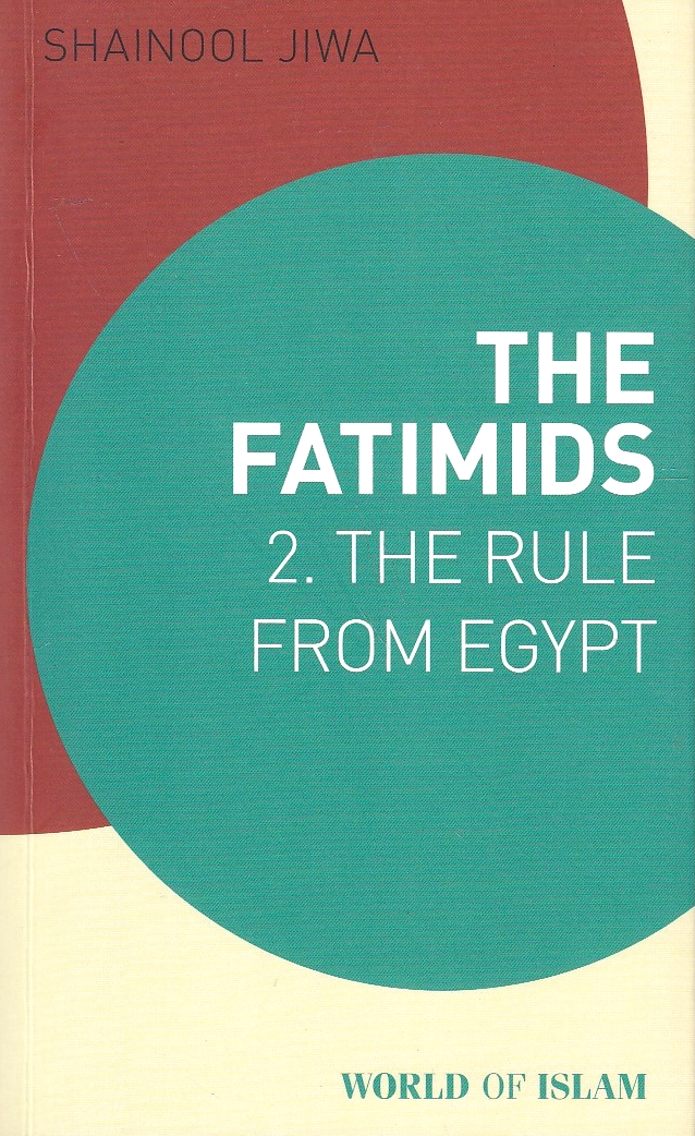 The Fatimids, 2: the Rule from Egypt.