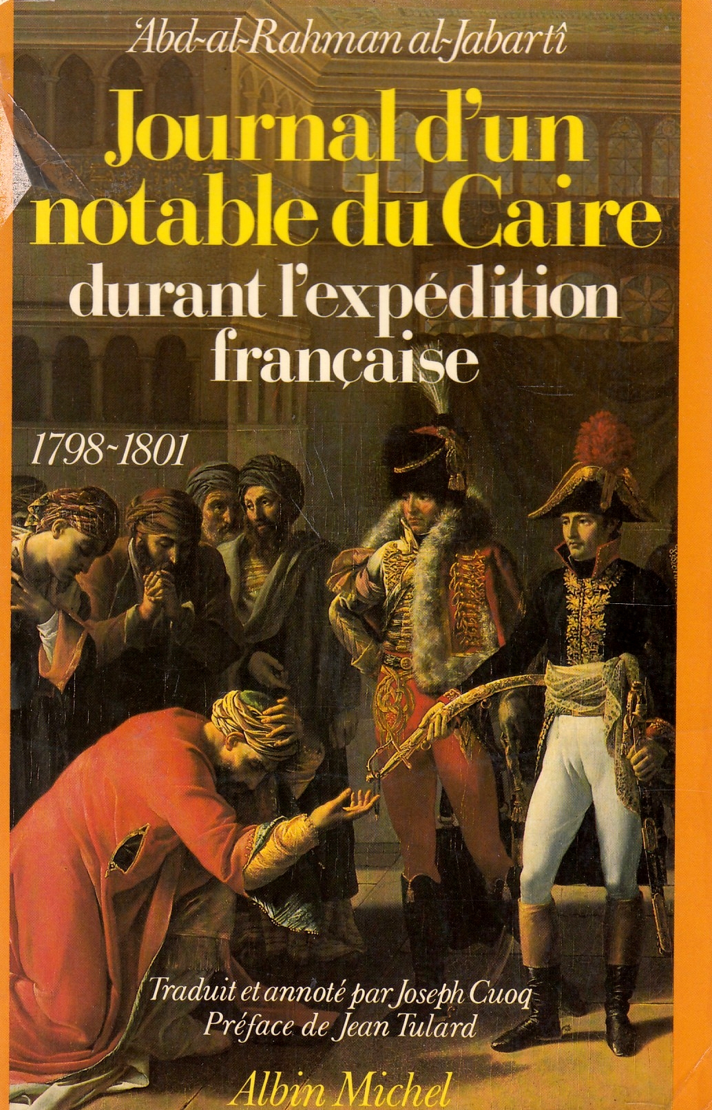 Journal d'un notable du Caire durant l'expédition française, 1798-1801 Journal d'un notable du Caire durant l'expédition française, 1798-1801
