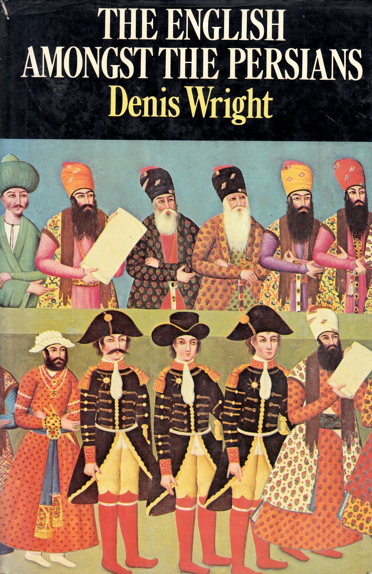 The English amongst the Persians : during the Qajar period 1787-1921. The English amongst the Persians : during the Qajar period 1787-1921.
