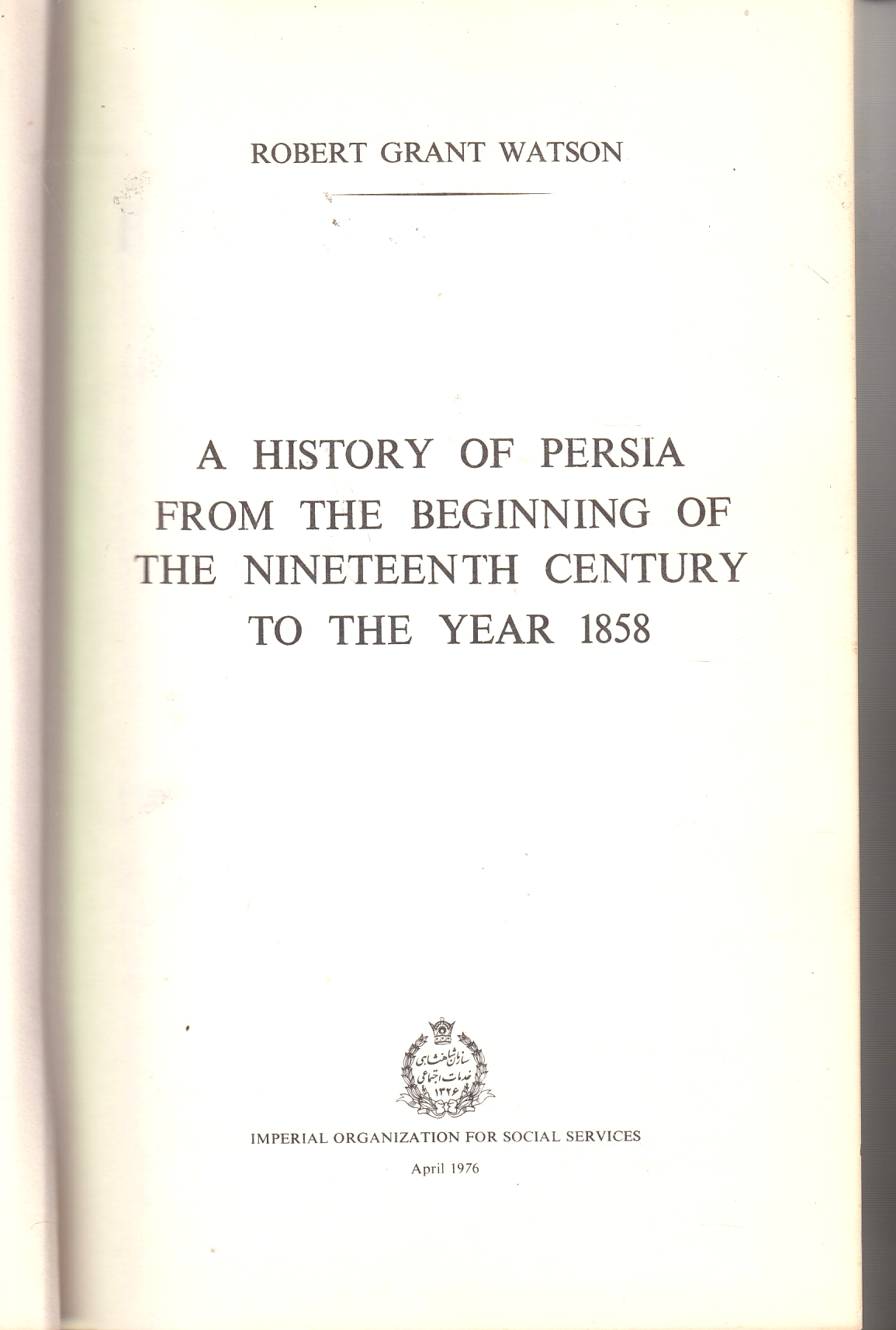 A History of Persia, from the beginning of the nineteenth century to the year 1858. A History of Persia, from the beginning of the nineteenth century to the year 1858.