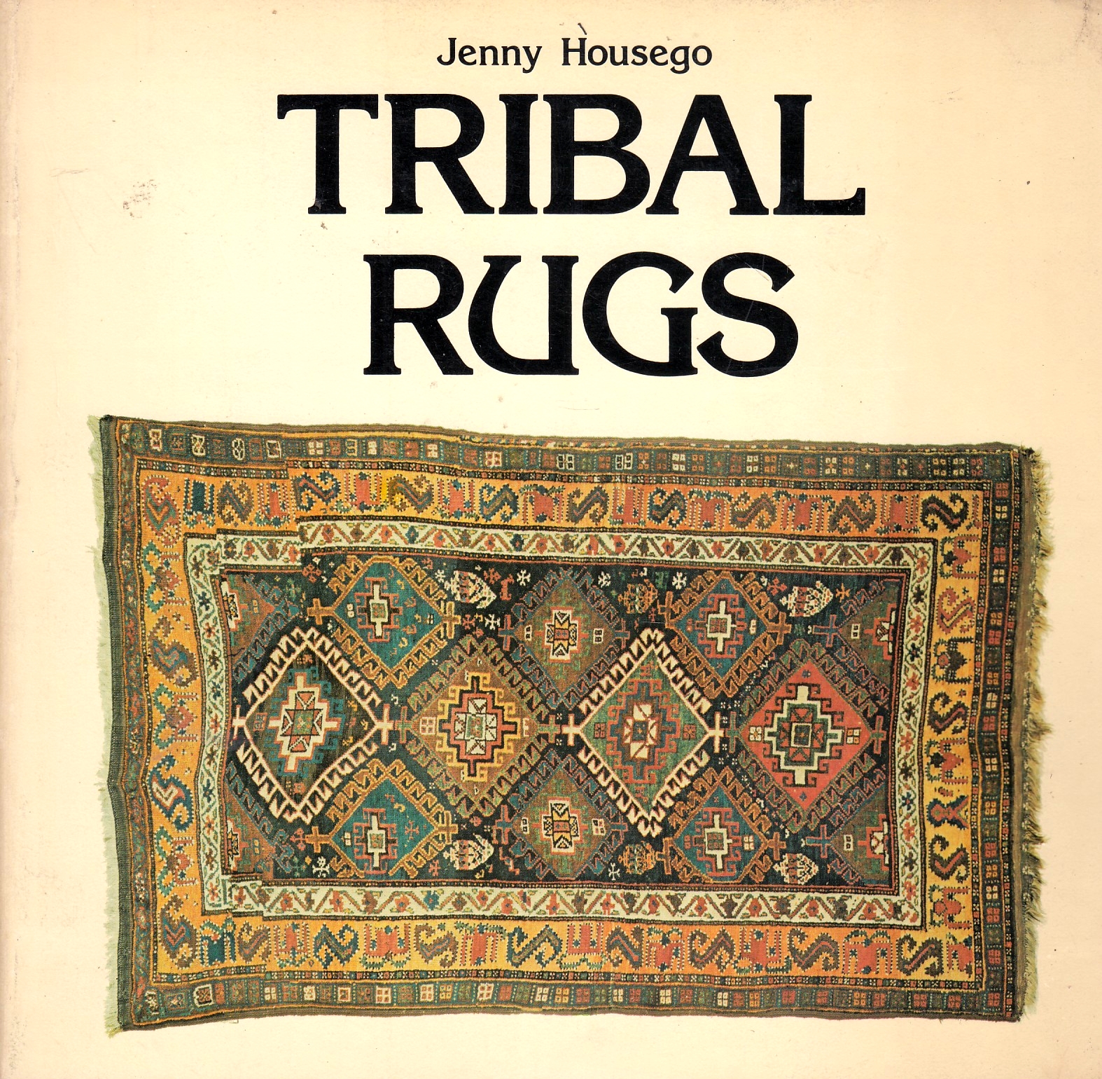 Tribal Rugs : an introduction to the weaving of the tribes of Iran Tribal Rugs : an introduction to the weaving of the tribes of Iran
