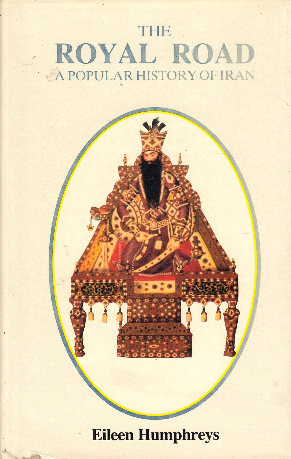 The Royal Road: a popular history of Iran. The Royal Road: a popular history of Iran.