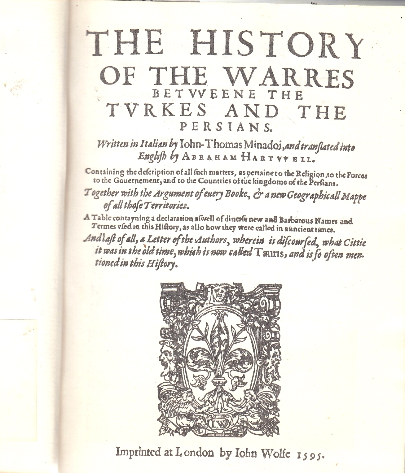 The History of the Warres between the Turkes and the Persians. The History of the Warres between the Turkes and the Persians.