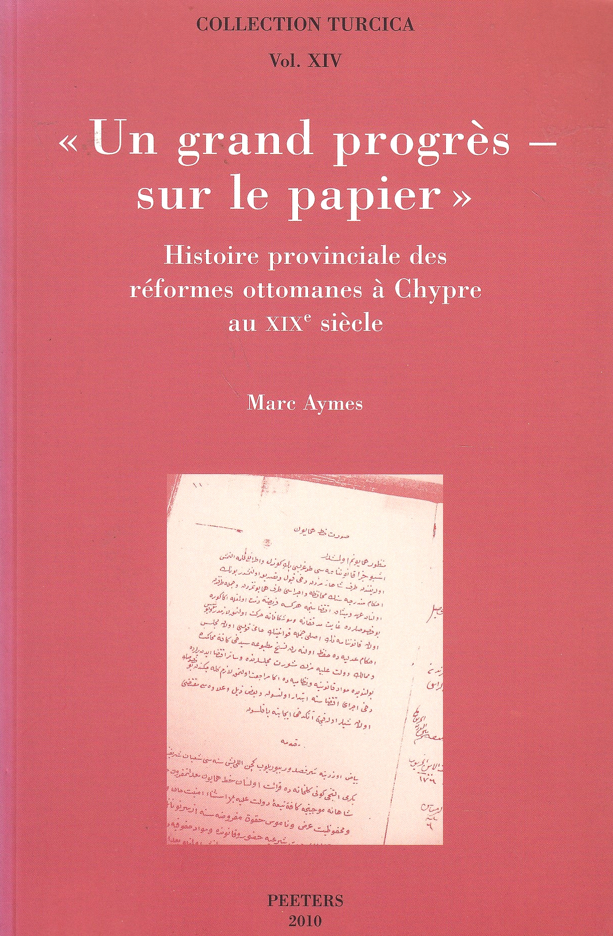 Un Grand Progrès, sur le Papier : histoire provinciale des réformes ottomanes à Chypre au XIXe siècle Un Grand Progrès, sur le Papier : histoire provinciale des réformes ottomanes à Chypre au XIXe siècle
