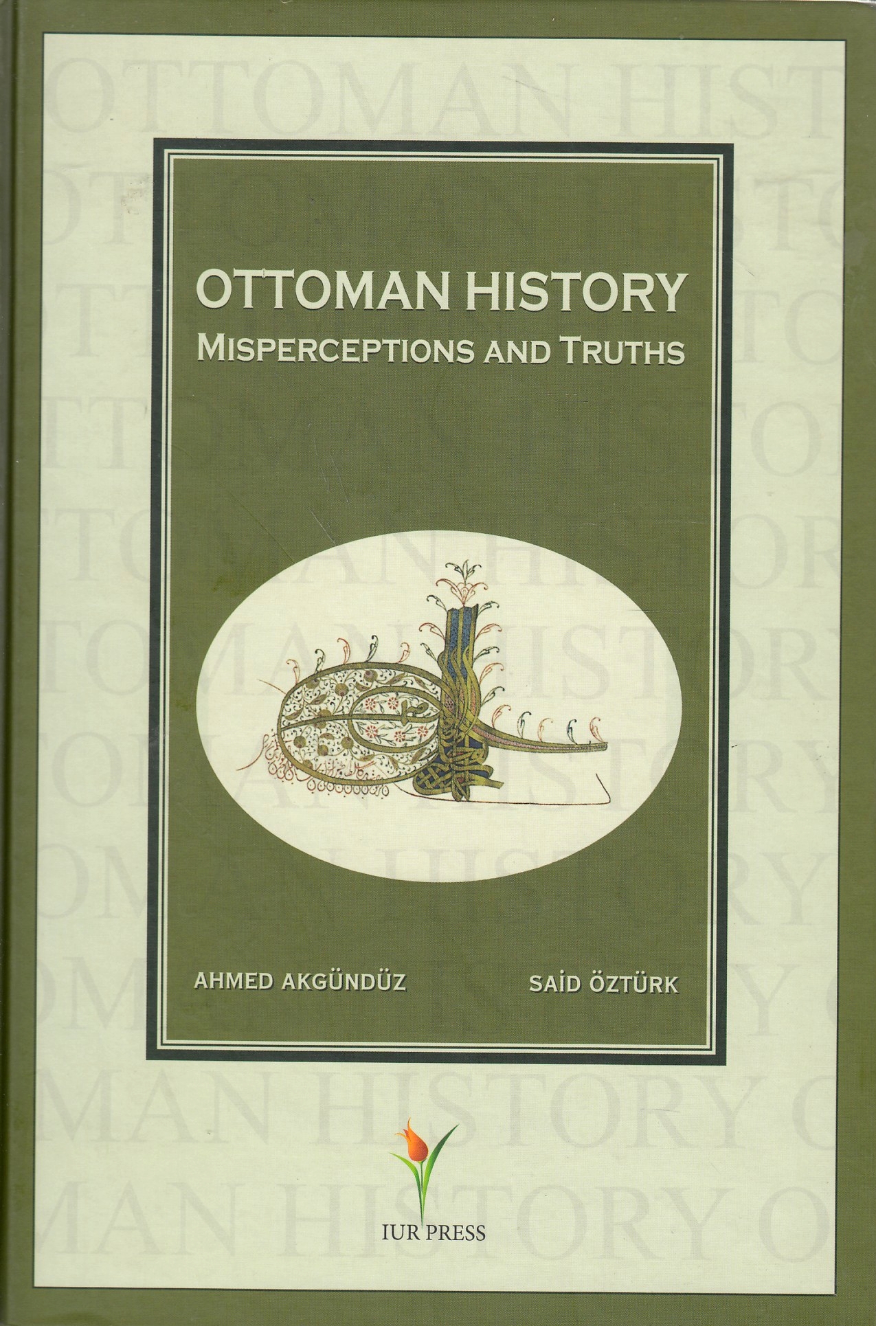 Ottoman History: Misperceptions and Truths. Ottoman History: Misperceptions and Truths.