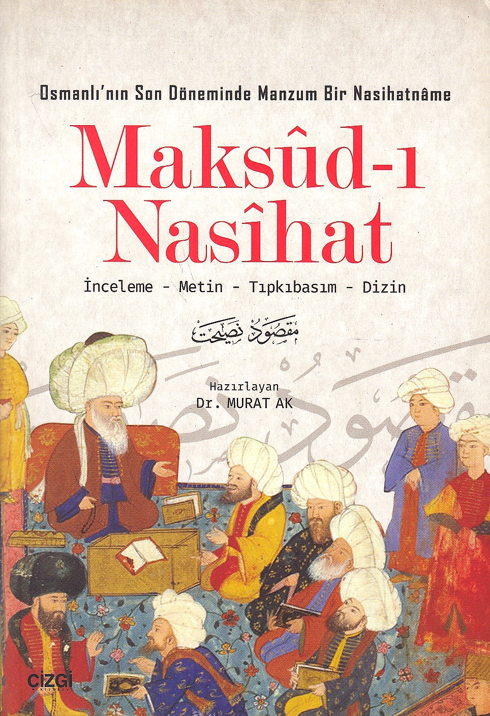 Osmanli'nin Son Dönneminde Manzum Bir Nasihatname, Maksud-.i Nasihat: