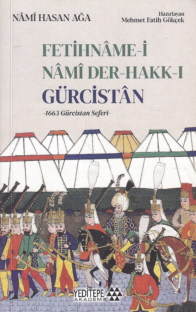 Fetihname-i Nami Der-Hakk-i Gürcistan: 1663 Gürcistan Seferi.