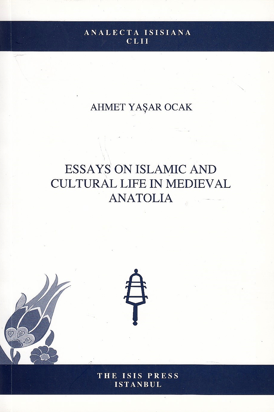 Essays on Islamic and Cultural Life in Medieval Anatolia.