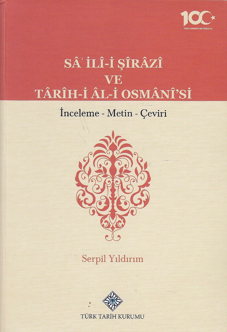 Sa'ili-i Sirazi ve Tarih-i Al-i Osmani'si (inceleme - metin - çeviri)