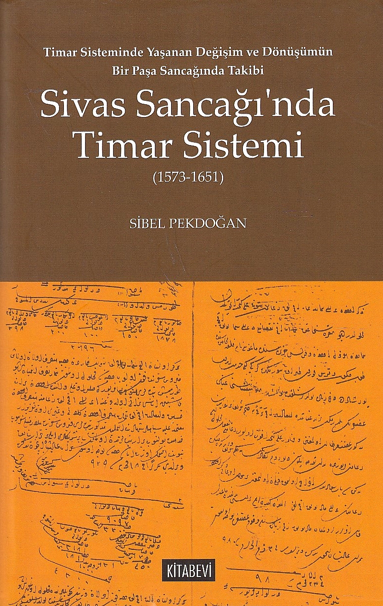 Timar Sisteminde Yasanan Degisim ve Dönüşümün Bir Pasa Sancagında Takibi; Sivas Sancagında Timar Sistemi (1573-1651)