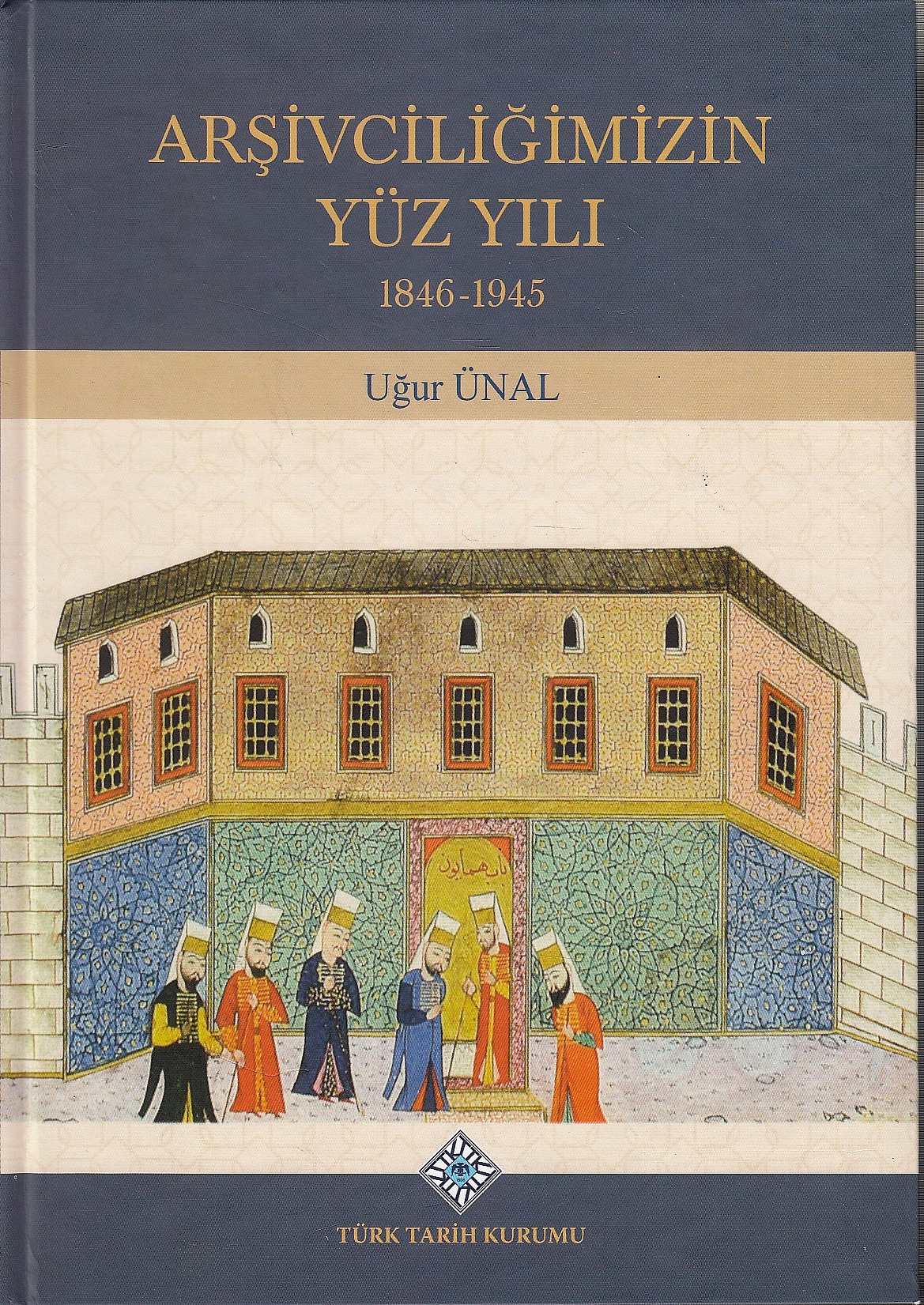 Arşivciliğimizin Yüz Yılı 1846-1945