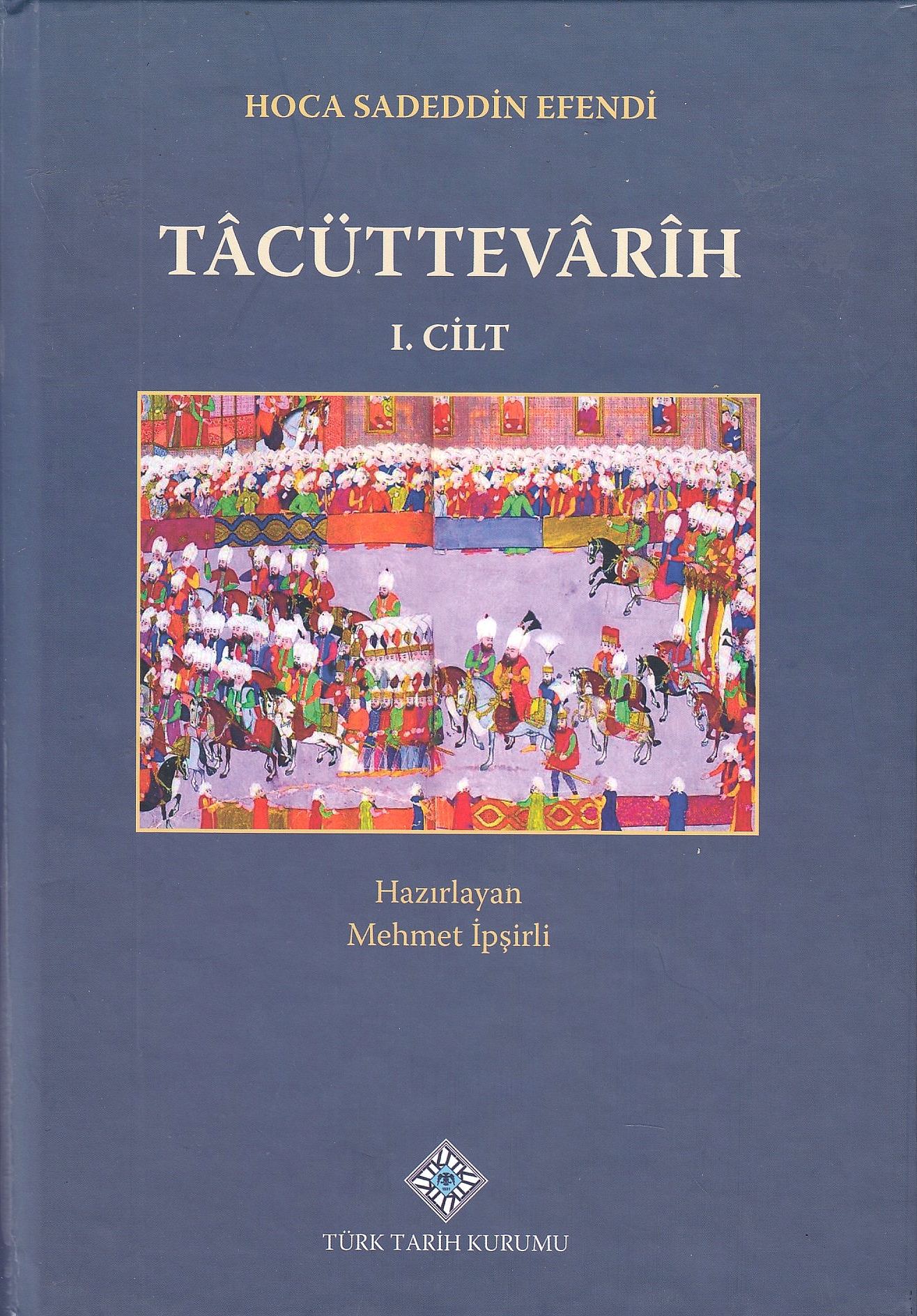 Tâcüʼttevârih, I, II cilt. Tâcüʼttevârih, I, II cilt.